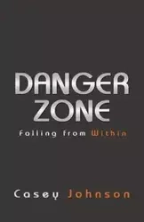 Danger Zone - Johnson Casey
