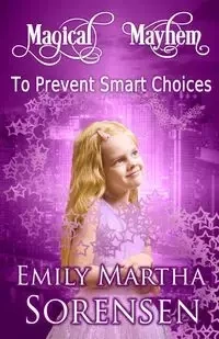 To Prevent Smart Choices - Emily Martha Sorensen