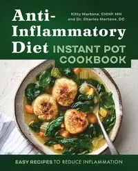 Anti-Inflammatory Diet Instant Pot Cookbook - Kitty Martone