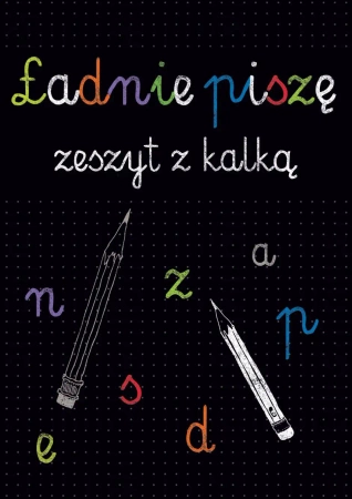 Kaligrafia. Ładnie piszę. Zeszyt z kalką - Opracowanie zbiorowe