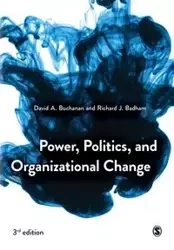 Power, Politics, and Organizational Change - David Buchanan