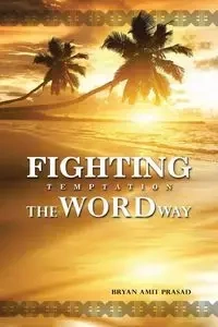 Fighting Temptation - The Word Way - Bryan Prasad