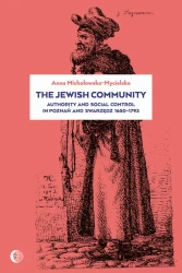 eBook The Jewish Community: Authority and Social Control in Poznan and Swarzedz 1650-1793 - Anna Michałowska-Mycielska epub mobi