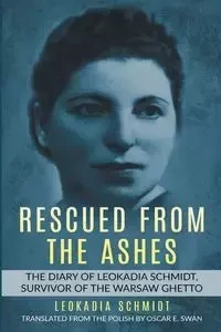 Rescued from the Ashes - Leokadia Schmidt