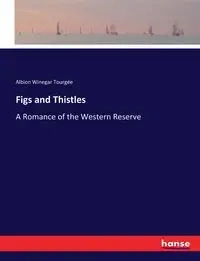 Figs and Thistles - Tourgée Albion Winegar