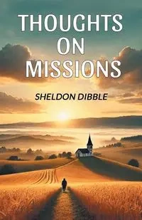 Thoughts on Missions - Sheldon Dibble