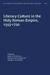 Literary Culture in the Holy Roman Empire, 1555-1720 - Parente James A. Jr.