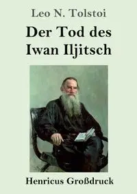 Der Tod des Iwan Iljitsch (Großdruck) - Leo N. Tolstoi