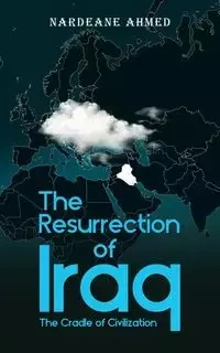 The Resurrection of Iraq - Ahmed Nardeane