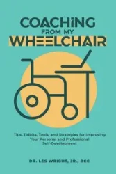 Coaching From My Wheelchair - Lester Wright Dr.