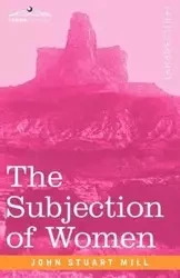 The Subjection of Women - John Stuart Mill
