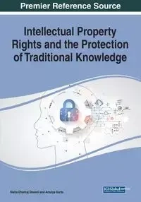 Intellectual Property Rights and the Protection of Traditional Knowledge - Dewani Nisha Dhanraj