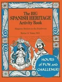 The Big Spanish Heritage Activity Book - Yoder Walter D.