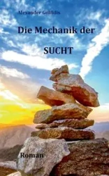 Die Mechanik der Sucht - Alexander Golfidis