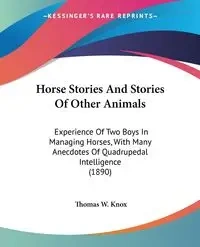 Horse Stories And Stories Of Other Animals - Thomas W. Knox