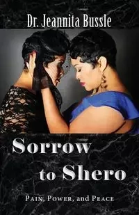 Sorrow to Shero - Bussle Dr. Jeannita