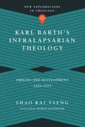 Karl Barth's Infralapsarian Theology - Kai Tseng Shao
