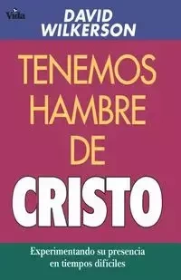Tenemos Hambre de Cristo - Wilkerson D.
