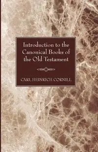 Introduction to the Canonical Books of the Old Testament - Carl Cornill