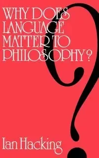 Why Does Language Matter to Philosophy? - Ian Hacking