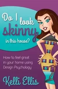 Do I Look Skinny In This House? - Ellis Kelli