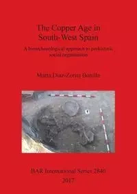 The Copper Age in South-West Spain - Marta Díaz-Zorita Bonilla