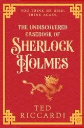 The Undiscovered Casebook of Sherlock Holmes - Ted Riccardi