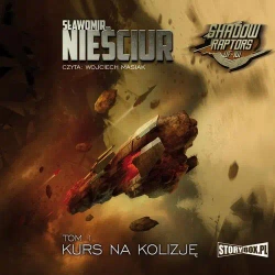 audiobook Shadow Raptors. Tom 1. Kurs na kolizję - Sławomir Nieściur