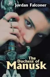 The Duchess of Manusk - Jordan Falconer