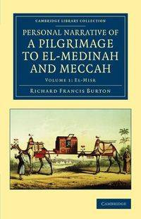 Personal Narrative of a Pilgrimage to El-Medinah and Meccah - Burton Richard Francis