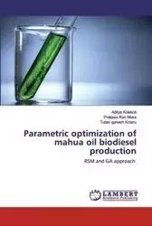 Parametric optimization of mahua oil biodiesel production - Kolakoti Aditya