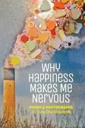 Why Happiness Makes Me Nervous - Liza Charlesworth