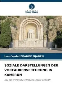 SOZIALE DARSTELLUNGEN DER VORFAHRENVEREHRUNG IN KAMERUN - Ivan EPANDE NJABEN Vedel