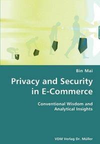 Privacy and Security in E-Commerce- Conventional Wisdom and Analytical Insights - Mai Bin