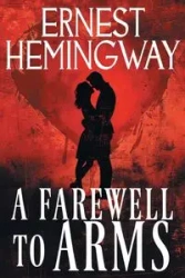 A Farewell to Arms - Ernest Hemingway