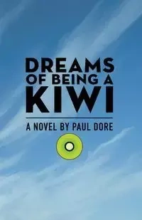 Dreams of Being a Kiwi - Paul Dore