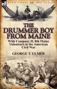 The Drummer Boy from Maine - Ulmer George T.
