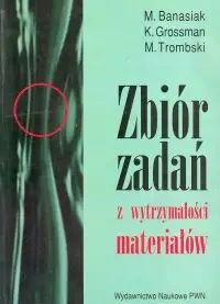 Zbiór zadań z wytrzymałości materiałów - M. Banasiak, K. Grossman, M. Trombski