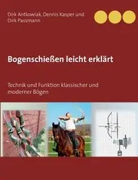 Bogenschießen leicht erklärt - Dirk Antkowiak