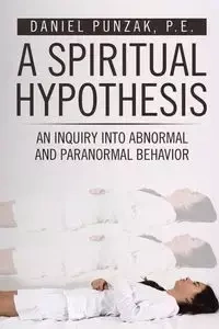 A Spiritual Hypothesis - Punzak P.E. Daniel