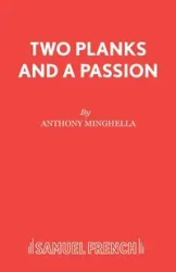Two Planks and A Passion - Anthony Minghella