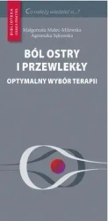 Ból ostry i przewlekły. Optymalny wybór terapii - Agnieszka Sękowska, Małgorzata Malec-Milewska