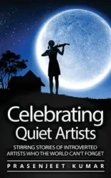 Celebrating Quiet Artists - Kumar Prasenjeet