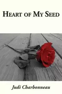 Heart of My Seed - Judi Charbonneau