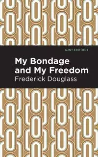 My Bondage and My Freedom - Douglass Frederick