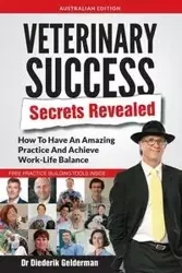 Veterinary Success Secrets Revealed - Gelderman Dr Diederik