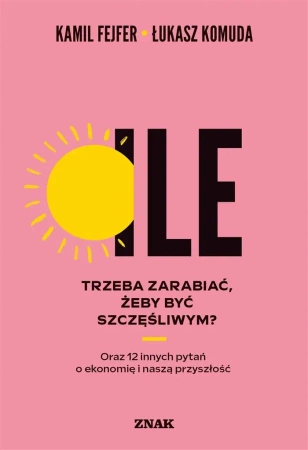 Ile trzeba zarabiać, żeby być szczęśliwym? - Kamil Fejfer, Łukasz Komuda