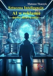 Sztuczna Inteligencja. AI w reklamie - Mateusz Tkaczyk