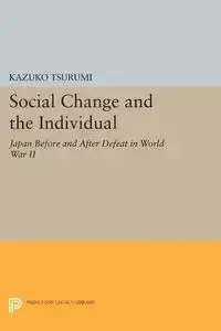 Social Change and the Individual - Kazuko Tsurumi