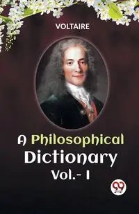 A PHILOSOPHICAL DICTIONARY Vol.-I - VOLTAIRE